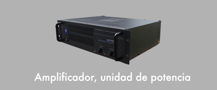 Amplificador. Unidad de Potencia